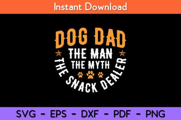 Dog Dad the Man the Myth the Snack