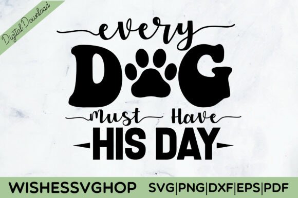 Every Dog Must Have His Day SVG PNG