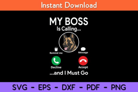 My Boss is Calling German Shepherd Dog